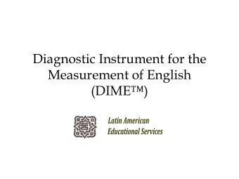 Diagnostic Instrument for the  Measurement of English  (DIME)  The Reality  For its