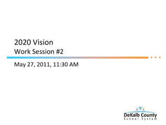 2020 Vision Work Session #2 May 27, 2011, 11:30 AM  Agenda  10  Year Facility Master Plan, Ed