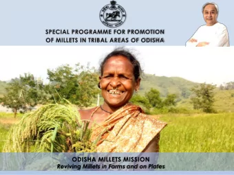 ODISHA MILLETS MISSION Reviving Millets in Farms and on Plates  MAJOR OBJECTIVES OF THE