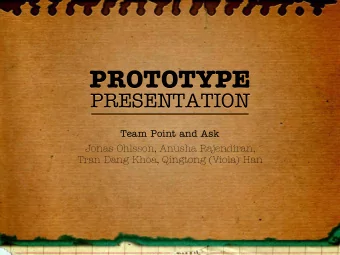 PROTOTYPE  PROTOTYPE  PRESENTATION  PRESENTATION  Team Point and Ask  Jonas Ohlsson, Anusha
