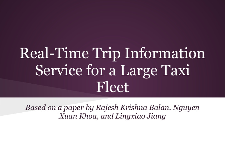 real time trip information service for a large taxi fleet