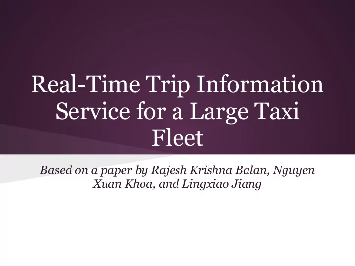 real time trip information service for a large taxi fleet