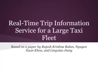 Real-Time Trip Information  Service for a Large Taxi  Fleet  Based on a paper by Rajesh Krishna