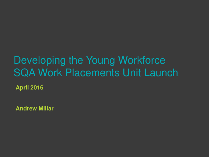 developing the young workforce sqa work placements unit