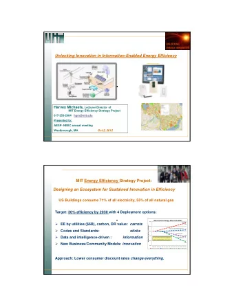 Unlocking Innovation in Information-Enabled Energy Efficiency Harvey Michaels, Lecturer/Director of