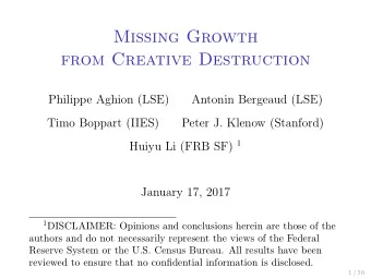 Missing Growth  from Creative Destruction  Philippe Aghion (LSE)  Antonin Bergeaud (LSE)  Timo