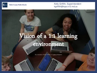 env  nvironmen  ronment  An overview of the TCPS 1:1 Laptop Initiative  2  Talbot  t County  nty
