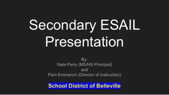 Secondary ESAIL  Presentation  By:  Nate Perry (MS/HS Principal)  and  Pam Emmerich (Director of
