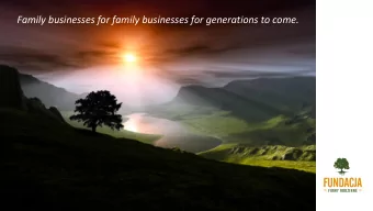Family businesses for family businesses for generations to come.  We provide unique information and