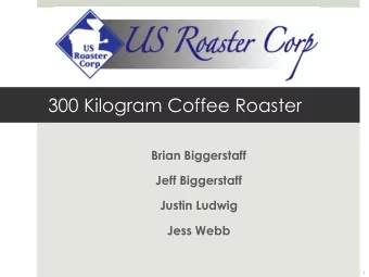 300 Kilogram Coffee Roaster  Brian Biggerstaff  Jeff Biggerstaff  Justin Ludwig  Jess Webb  1  US