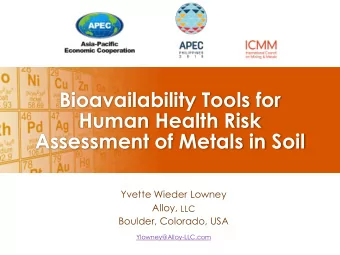 Bioavailability Tools for  Human Health Risk  Assessment of Metals in Soil  Yvette Wieder Lowney