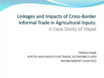 ENVIRONMENT (SAWTEE )  BACKGROUND  To understand the dynamics of informal trade in  across the