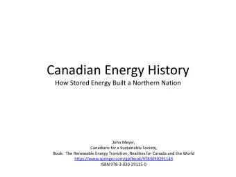 Canadian Energy History  How Stored Energy Built a Northern Nation  John Meyer,  Canadians for a
