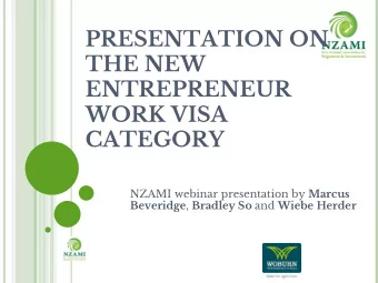 PRESENTATION ON  THE NEW  ENTREPRENEUR  WORK VISA  CATEGORY NZAMI webinar presentation by Marcus