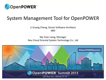 System Management Tool for OpenPOWER  Li Guang Cheng, Senior Software Architect  IBM  Ma Yuan
