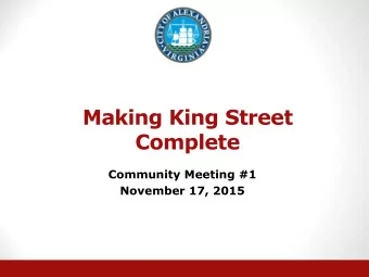 Complete  Community Meeting #1  November 17, 2015  Meeting Activities  Presentation  Making King