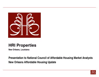 HRI Properties  New Orleans, Louisiana  Presentation to National Council of Affordable Housing