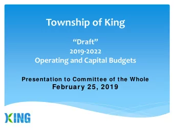 Township of King  Draft  2019-2022  Operating and Capital Budgets  Presentation to Committee