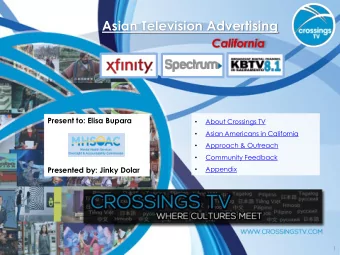 Asian Television Advertising  California  Present to: Elisa Bupara  About Crossings TV    Asian
