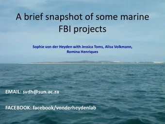 A brief snapshot of some marine  FBI projects  Sophie von der Heyden with Jessica Toms, Alisa