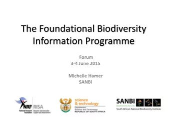 Information Programme  Forum  3-4 June 2015  Michelle Hamer  SANBI  Overview of presentation