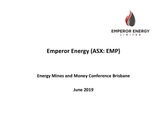 Emperor Energy (ASX: EMP)  Energy Mines and Money Conference Brisbane  June 2019  Disclaimer