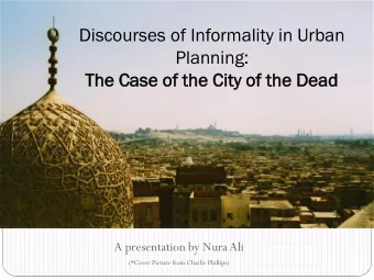 Discourses of Informality in Urban  Planning:  The Case  se of the City of the De  Dead  A
