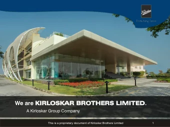 We are KIRL TED .  RLOSK  OSKAR  AR BROTH  THERS  ERS LIMI  MITE  A Kirloskar Group Company  This