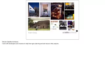 Kristin Cross Director Satellite Architects  I work with developers and investors to help them gain