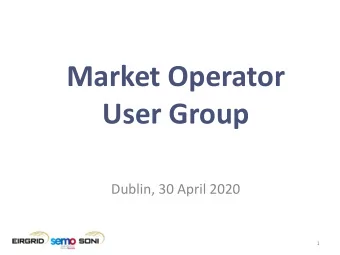 Market Operator  User Group  Dublin, 30 April 2020  1  Agenda  Item  Presenter  Welcome  Anne