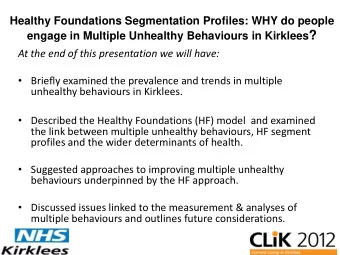 engage in Multiple Unhealthy Behaviours in Kirklees ?  At the end of this presentation we will