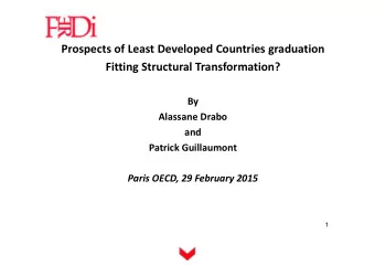 Prospects of Least Developed Countries graduation  Fitting Structural Transformation?  By  Alassane