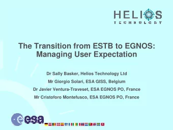 The Transition from ESTB to EGNOS:  Managing User Expectation  Dr Sally Basker, Helios Technology