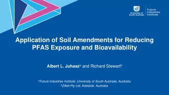 PFAS Exposure and Bioavailability Albert L. Juhasz a and Richard Stewart b a Future Industries