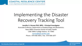 Implementing the Disaster  Recovery Tracking Tool  Jennifer A. Horney PhD, MPH  Principal