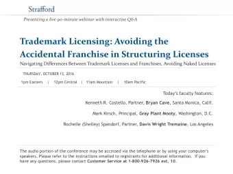 Trademark Licensing: Avoiding the  Accidental Franchise in Structuring Licenses  Navigating