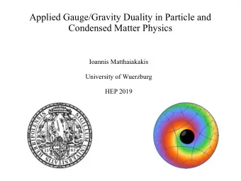 Applied Gauge/Gravity Duality in Particle and  Condensed Matter Physics  Ioannis Matthaiakakis