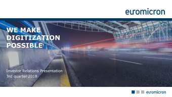 DIGITIZATION  POSSIBLE  Investor Relations Presentation  3rd quarter 2018  We make digitization