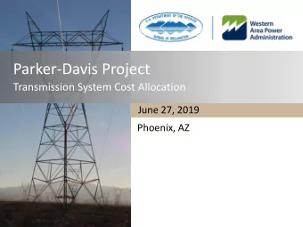 Parker-Davis Project  Transmission System Cost Allocation  June 27, 2019  Phoenix, AZ  Cost