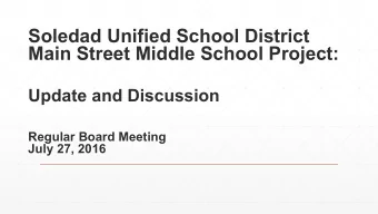 Soledad Unified School District  Main Street Middle School Project: Update and Discussion  Regular