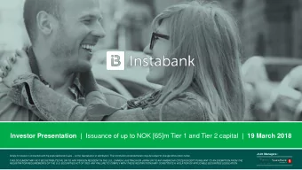 Investor Presentation  | Issuance of up to NOK [65]m Tier 1 and Tier 2 capital |  19 March 2018