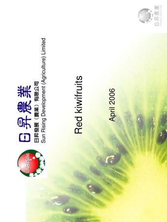 Red kiwifruits  April 2006  Sun Rising Development (Agriculture) Limited   Our strength