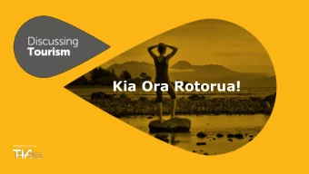 Kia Ora Rotorua!  Brought to you by Thanks to our Discussing Tourism  Partners  And host region