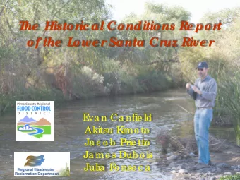 T  he  Histo r  ic al Co nditio ns Re po r  t  o f the  L  o we r  Santa Cr  uz Rive r  E  va n Ca