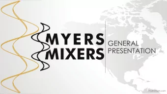 GENERAL  PRESENTATION  myersmixers.com  MYERS MIXERS: MIXING AROUND THE WORLD  70+ years of