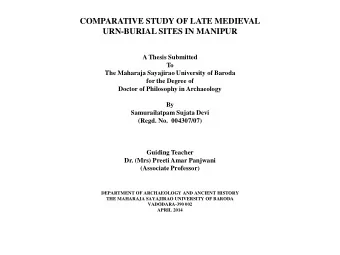 COMPARATIVE STUDY OF LATE MEDIEVAL  URN-BURIAL SITES IN MANIPUR  A Thesis Submitted  To  The