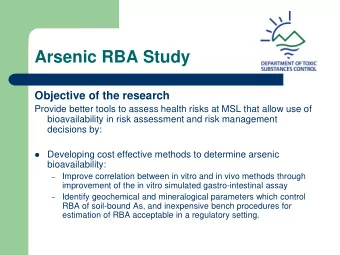 Arsenic RBA Study  Objective of the research  Provide better tools to assess health risks at MSL