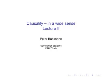 Causality  in a wide sense  Lecture II  Peter B  uhlmann  Seminar for Statistics  ETH Z