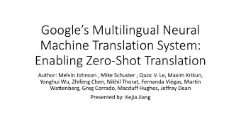 Googles Multilingual Neural  Machine Translation System:  Enabling Zero-Shot Translation