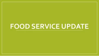 FOOD SERVICE UPDATE  Seed Change Grant Wrap up  Wrap up of the Seed Change grant which sent us